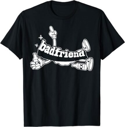 badfriend-funny-for-men-women-shirt