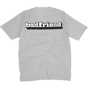 Bad Friend Back Print Gray Shirt